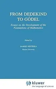 From Dedekind to Gödel: Essays on the Development of the Foundations of Mathematics