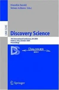 Discovery Science: 7th International Conference, DS 2004, Padova, Italy, October 2-5, 2004. Proceedings (repost)
