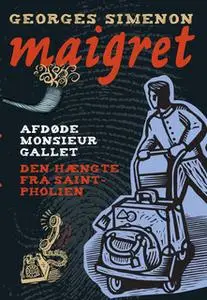 «Afdøde monsieur Gallet / Den hængte fra Saint-Pholien. En Maigret krimi.» by Georges Simenon