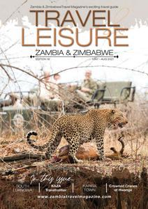 Travel & Leisure Zambia & Zimbabwe - Issue 18 - May-August 2021