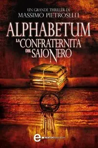 Massimo Pietroselli – Alphabetum. La confraternita del saio nero