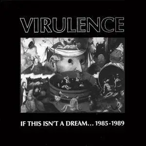 Virulence - If This Isn't A Dream... 1985-1989 (2009) {Southern Lord} **[RE-UP]**