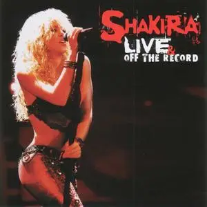 Shakira - Live And Off The Record (Reupload And Repost)