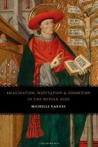 Imagination, Meditation, and Cognition in the Middle Ages by Michelle Karnes [Repost] 