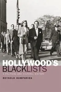 Hollywood's Blacklists: A Political and Cultural History