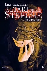 Lisa Jane Smith - I diari delle streghe 2: la prigioniera