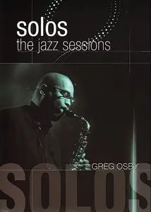Greg Osby - Solos The Jazz Session (2010)