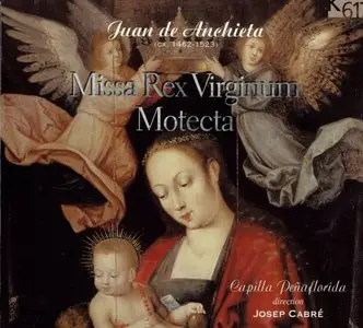 Juan de Anchieta - Missa Rex Virginum; Motecta (Josep Cabre) [2005]