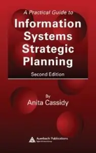 A Practical Guide to Information Systems Strategic Planning (2nd Edition) [Repost]