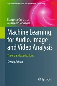 Machine Learning for Audio, Image and Video Analysis: Theory and Applications, Second Edition