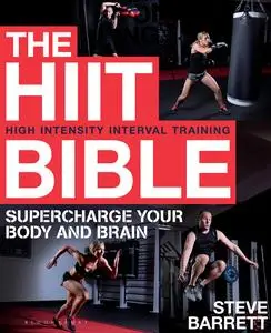 The HIIT Bible: Supercharge Your Body and Brain