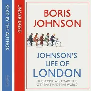 «Johnson’s Life of London» by Boris Johnson