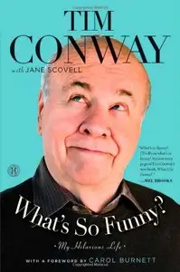 What's So Funny?: My Hilarious Life by Tim Conway