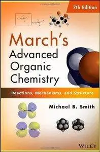 March's Advanced Organic Chemistry: Reactions, Mechanisms, and Structure, 7th Edition (repost0