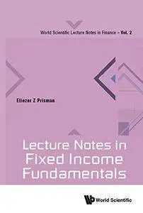 Lecture Notes In Fixed Income Fundamentals, Volume 2