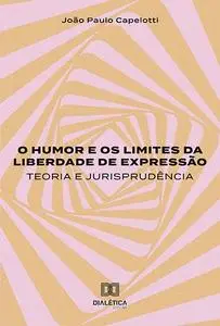 «O humor e os limites da liberdade de expressão» by João Paulo Capelotti