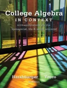 College Algebra in Context: With Applications for the Managerial, Life, and Social Sciences (4th edition) [Repost]