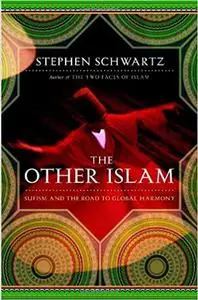 The Other Islam: Sufism and the Road to Global Harmony