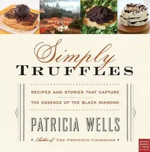 Simply Truffles: Recipes and Stories That Capture the Essence of the Black Diamond (repost)