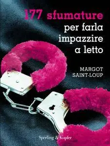 Margot Saint-Loup - 177 sfumature per farla impazzire a letto