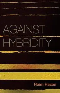 Against Hybridity: Social Impasses in a Globalizing World