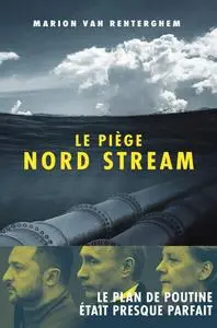 Marion Van Renterghem, "Le piège Nord Stream"