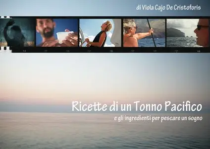 Viola Cajo De Cristoforis - Ricette di un tonno Pacifico e gli ingredienti per pescare un sogno