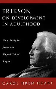 Erikson on development in adulthood : new insights from the unpublished papers