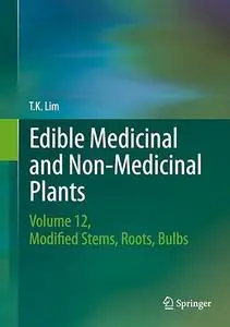 Edible Medicinal and Non-Medicinal Plants: Volume 12 Modified Stems, Roots, Bulbs