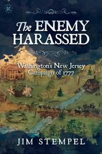 The Enemy Harassed: Washington's New Jersey Campaign of 1777