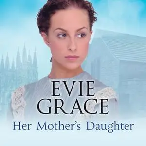 «Her Mother's Daughter» by Evie Grace