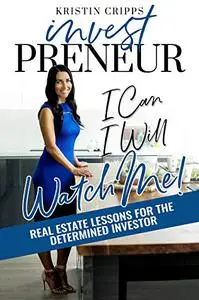 InvestPreneur: Real Estate Lessons for the Determined Investor