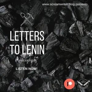 «Letters To Lenin - Episode Four» by Olivia Lewis-Brown