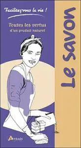 Savon : toutes les vertus d'un produit naturel