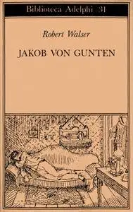 Robert Walser - Jacob Von Gunten