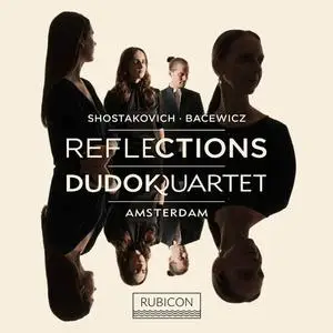 Dudok Quartet Amsterdam - Shostakovich & Bacewicz: Reflections (2022)