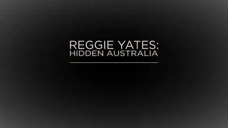 BBC - Reggie Yates: Hidden Australia (2017)