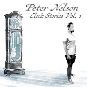 Peter Nelson - Clock Stories Vol.1 (2017/2018) [Official Digital Download]