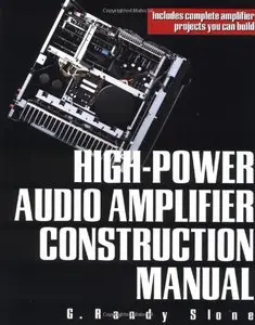 High-Power Audio Amplifier Construction Manual: 50 to 500 Watts for the Audio Perfectionist