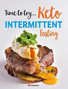 Time to try... Keto Intermittent Fasting: Calorie counted Keto recipes for weight loss & healthy living