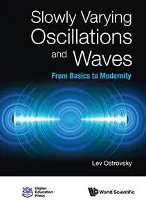 Slowly Varying Oscillations and Waves: From Basics to Modernity