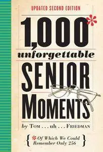 1,000 Unforgettable Senior Moments: Of Which We Could Remember Only 246