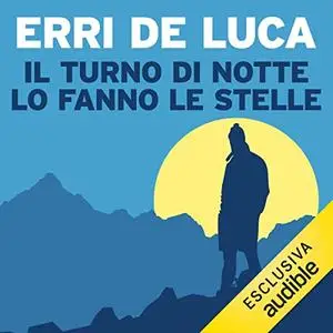 «Il turno di notte lo fanno le stelle» by Erri De Luca