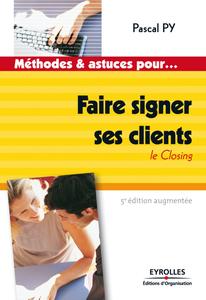 Pascal Py, "Faire signer ses clients : Le closing"