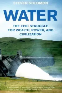 Water: The Epic Struggle for Wealth, Power, and Civilization (Repost)