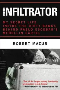 The Infiltrator: My Secret Life Inside the Dirty Banks Behind Pablo Escobar's Medellin Cartel [Audiobook]