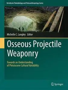 Osseous Projectile Weaponry: Towards an Understanding of Pleistocene Cultural Variability (repost)