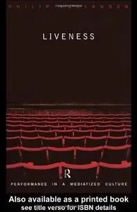 Liveness: Performance in a Mediatized Culture