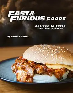 Fast and Furious Foods: Recipes to Taste the Race-Rush