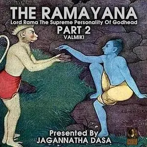 «The Ramayana Lord Rama The Supreme Personality Of Godhead - Part 2» by Valmiki